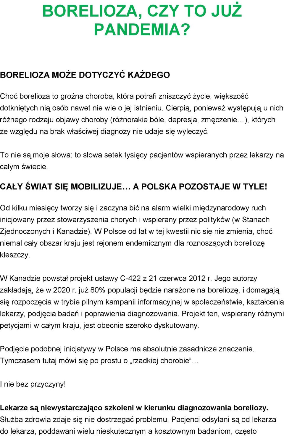 To nie są moje słowa: to słowa setek tysięcy pacjentów wspieranych przez lekarzy na całym świecie. CAŁY ŚWIAT SIĘ MOBILIZUJE A POLSKA POZOSTAJE W TYLE!