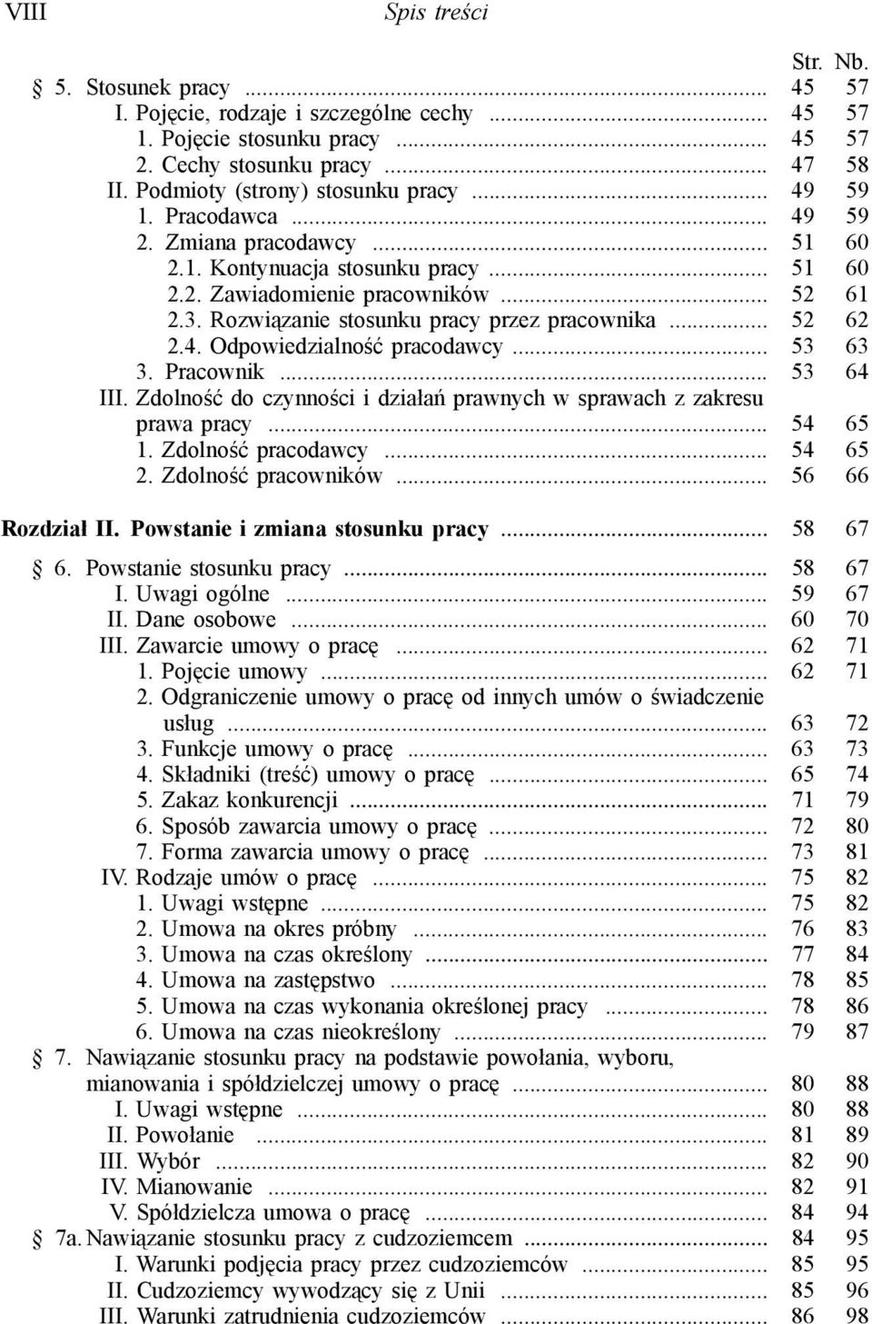 .. 52 62 2.4. Odpowiedzialność pracodawcy... 53 63 3. Pracownik... 53 64 III. Zdolność do czynności i działań prawnych w sprawach z zakresu prawa pracy... 54 65 1. Zdolność pracodawcy... 54 65 2.