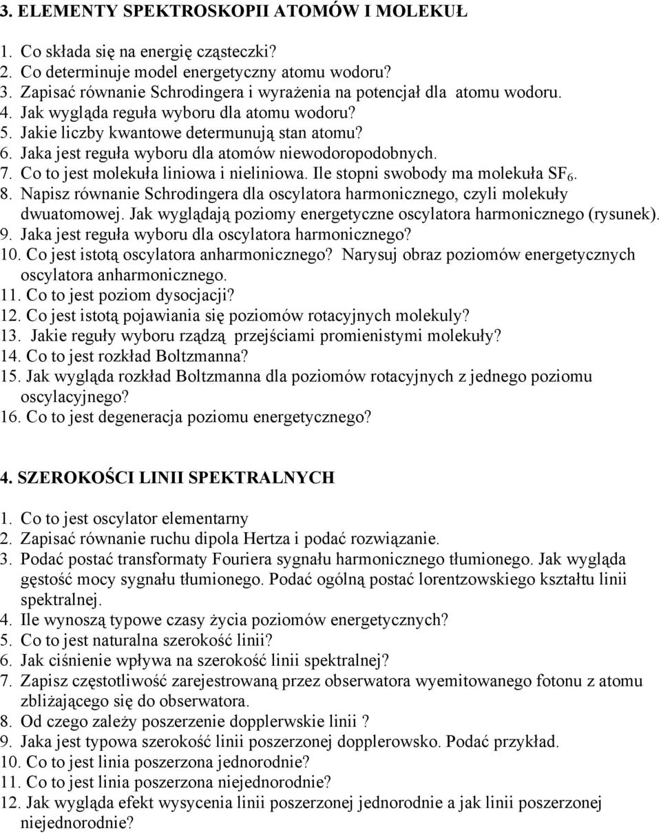 Jaka jest reguła wyboru dla atomów niewodoropodobnych. 7. Co to jest molekuła liniowa i nieliniowa. Ile stopni swobody ma molekuła SF 6. 8.