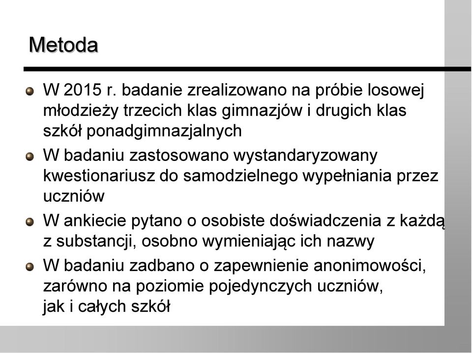 ponadgimnazjalnych W badaniu zastosowano wystandaryzowany kwestionariusz do samodzielnego wypełniania