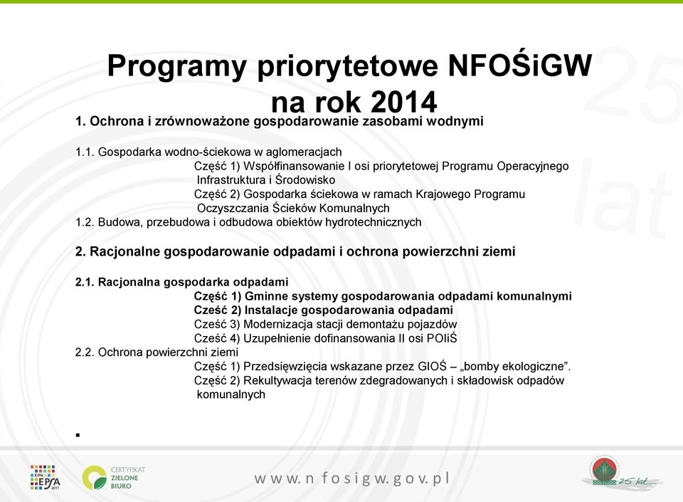 Środowisko Część 2) Gospodarka ściekowa w ramach Krajowego Programu Oczyszczania Ścieków Komunalnych 1.2. Budowa, przebudowa i odbudowa obiektów hydrotechnicznych 2.