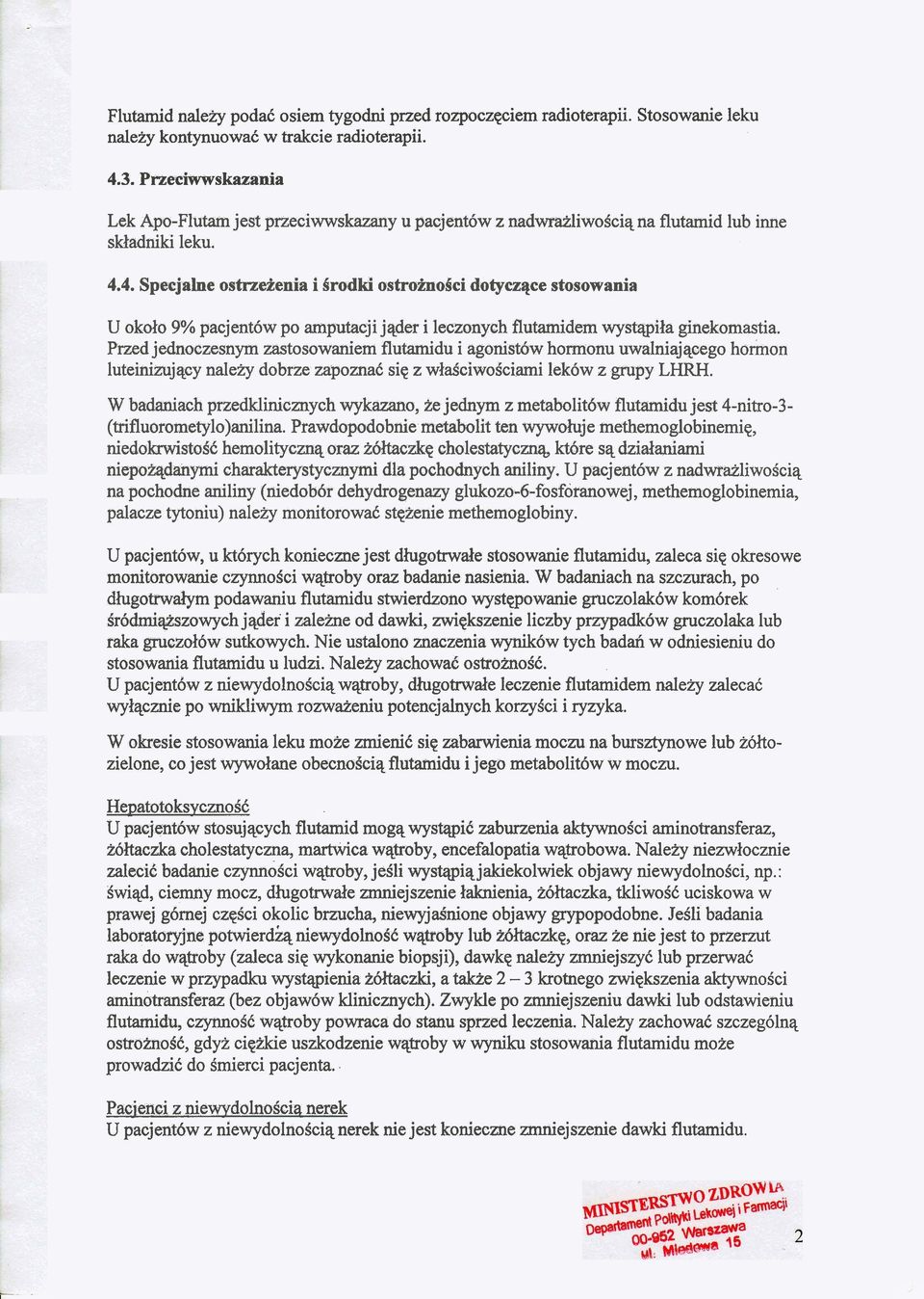 4. Specjalne oskeknia i Brodki ostraknobci dotyczqce stosowania U okdo 9% pacjent6w po amputacji jqder i leczonych flutarnidem wystqila ginekomastia.