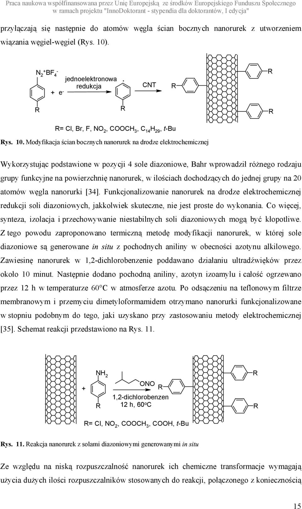 Modyfikacja ścian bocznych nanorurek na drodze elektrochemicznej Wykorzystując podstawione w pozycji 4 sole diazoniowe, Bahr wprowadził róŝnego rodzaju grupy funkcyjne na powierzchnię nanorurek, w