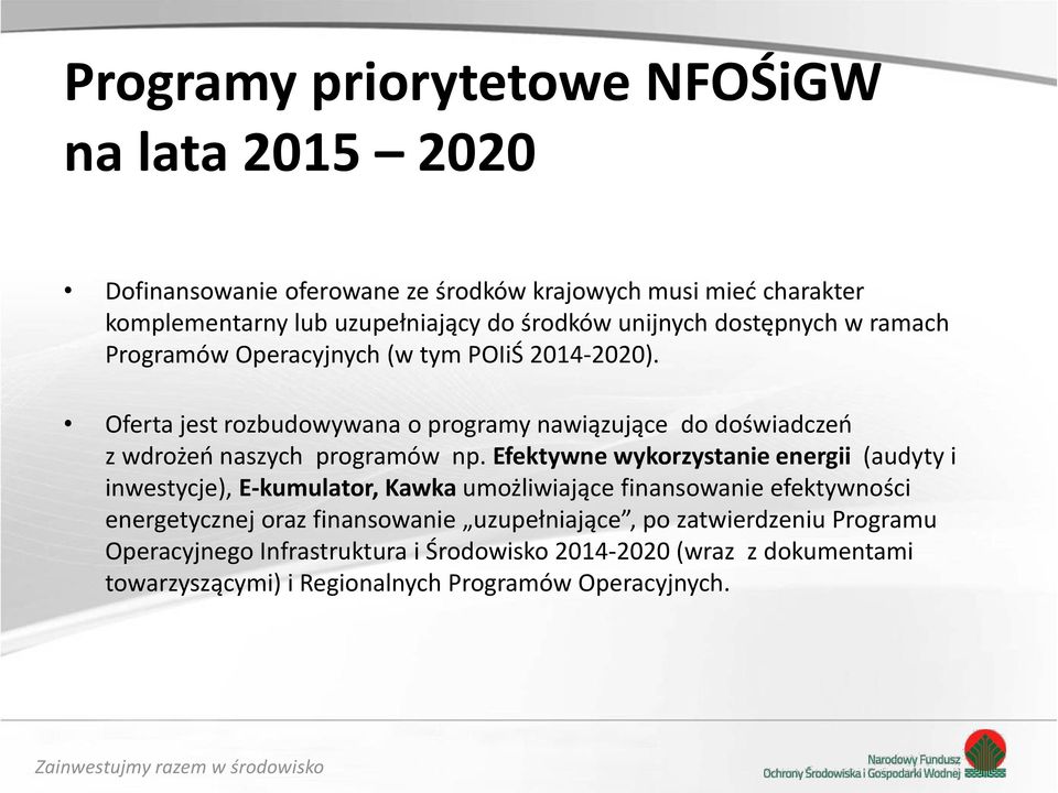 Oferta jest rozbudowywana o programy nawiązujące do doświadczeń z wdrożeń naszych programów np.