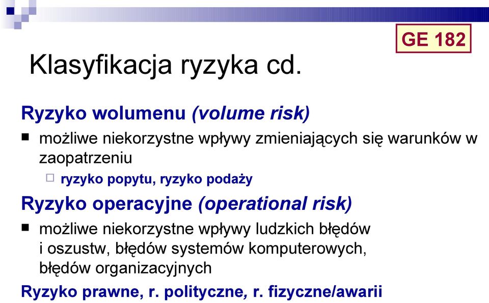 warunków w zaopatrzeniu ryzyko popytu, ryzyko podaży Ryzyko operacyjne (operational