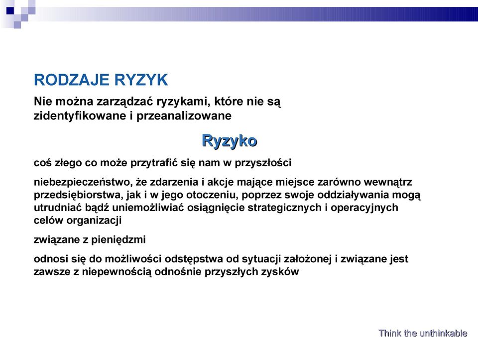 swoje oddziaływania mogą utrudniać bądź uniemożliwiać osiągnięcie strategicznych i operacyjnych celów organizacji związane z pieniędzmi