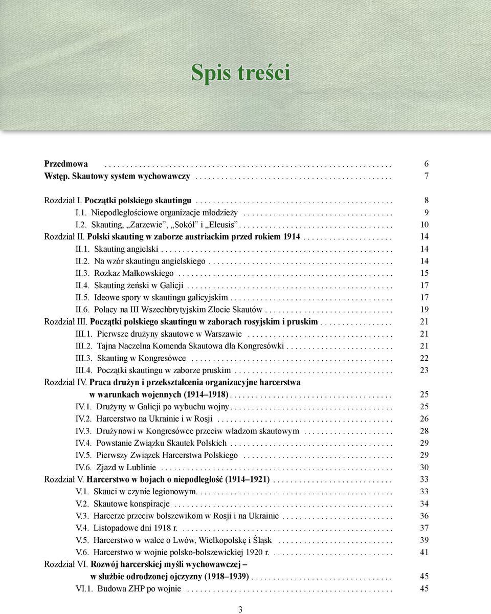 Rozkaz Małkowskiego... 15 II.4. Skauting żeński w Galicji... 17 II.5. Ideowe spory w skautingu galicyjskim... 17 II.6. Polacy na III Wszechbrytyjskim Zlocie Skautów... 19 Rozdział III.