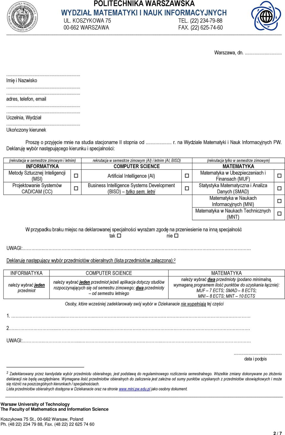 Deklaruję wybór następującego kierunku i specjalności: (rekrutacja w semestrze zimowym i letnim) rekrutacja w semestrze zimowym (AI) i letnim (AI, BISD) (rekrutacja tylko w semestrze zimowym)