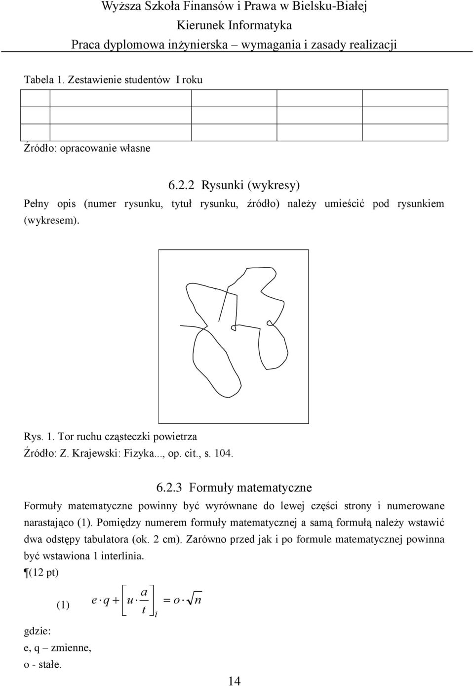 Krajewski: Fizyka..., op. cit., s. 104. 6.2.