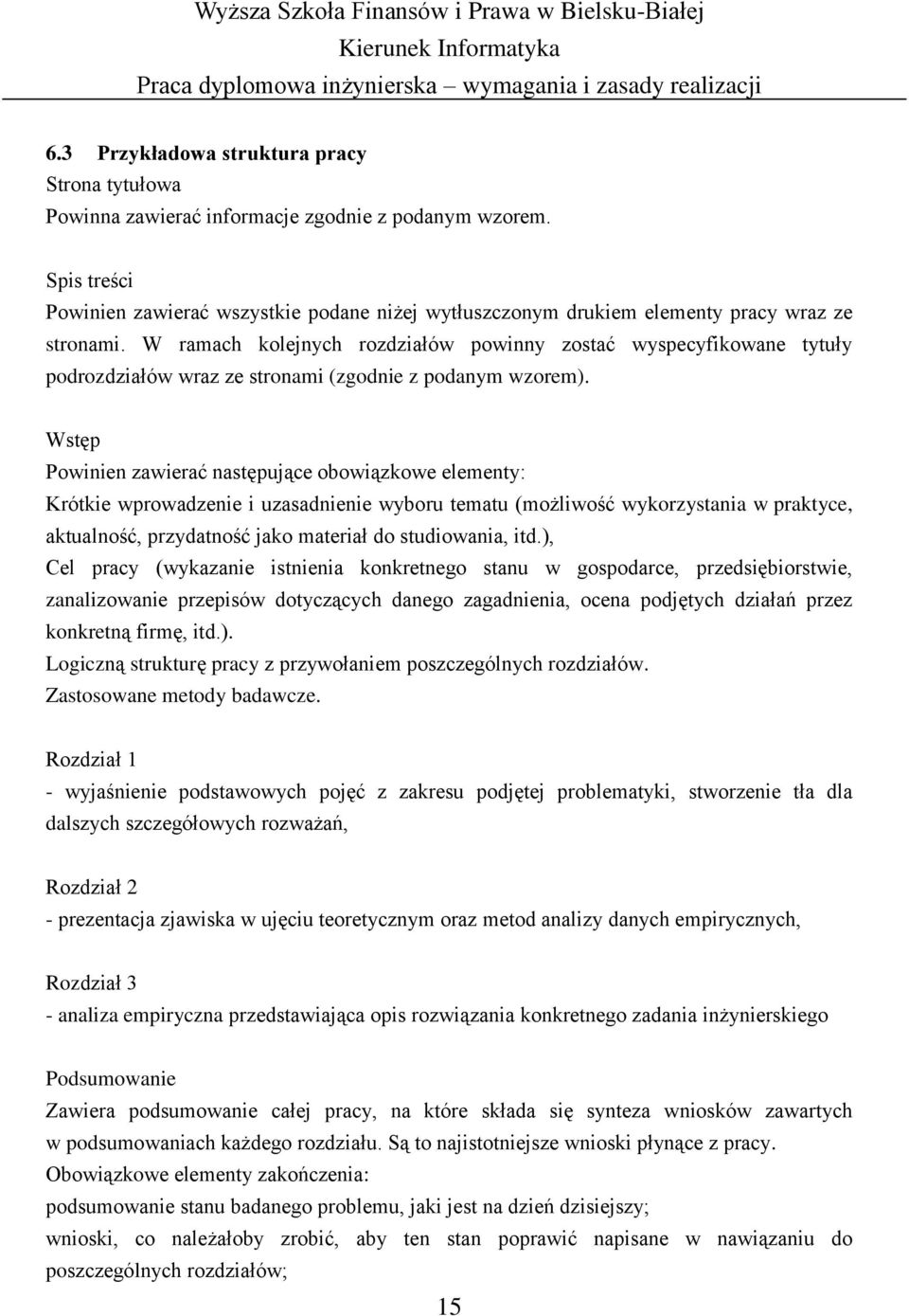 W ramach kolejnych rozdziałów powinny zostać wyspecyfikowane tytuły podrozdziałów wraz ze stronami (zgodnie z podanym wzorem).