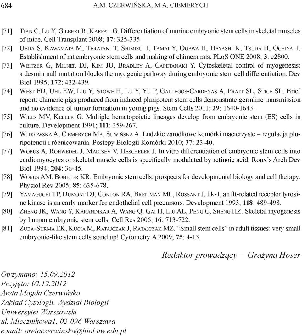 PLoS ONE 2008; 3: e2800. [73] Weitzer G, Milner DJ, Kim JU, Bradley A, Capetanaki Y.
