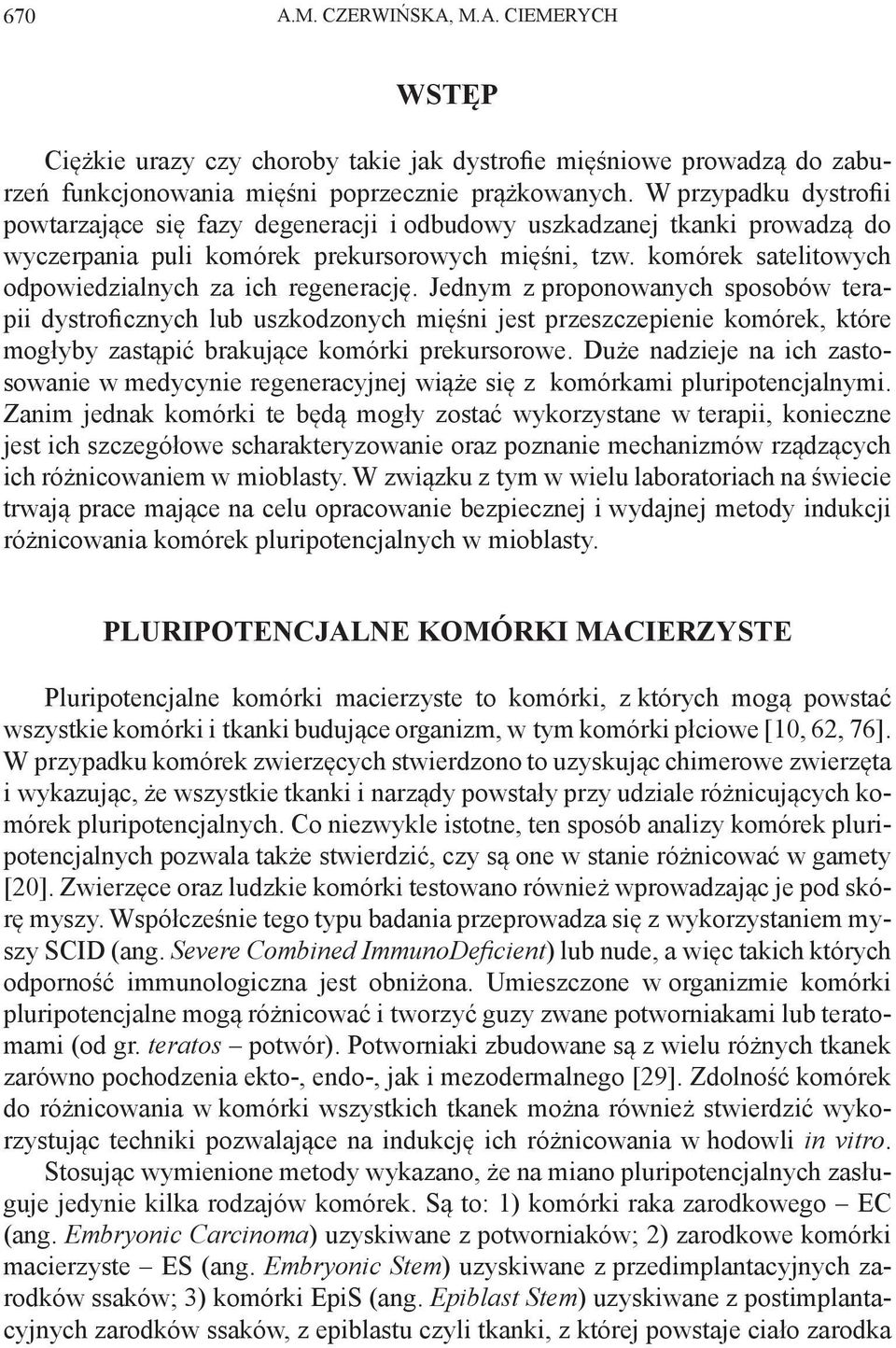 komórek satelitowych odpowiedzialnych za ich regenerację.