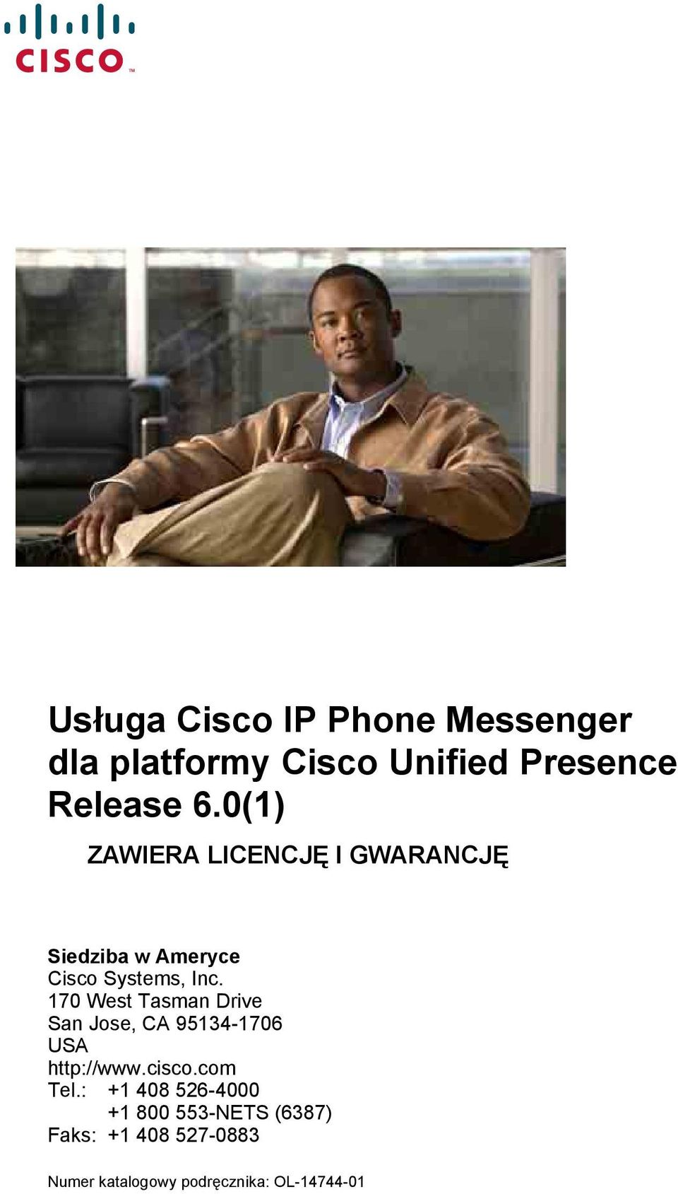 170 West Tasman Drive San Jose, CA 95134-1706 USA http://www.cisco.com Tel.