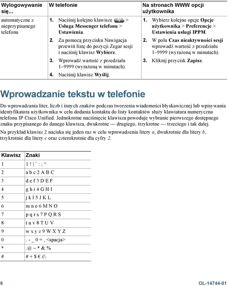 Na stronach WWW opcji użytkownika 1. Wybierz kolejno opcje Opcje użytkownika > Preferencje > Ustawienia usługi IPPM. 2.