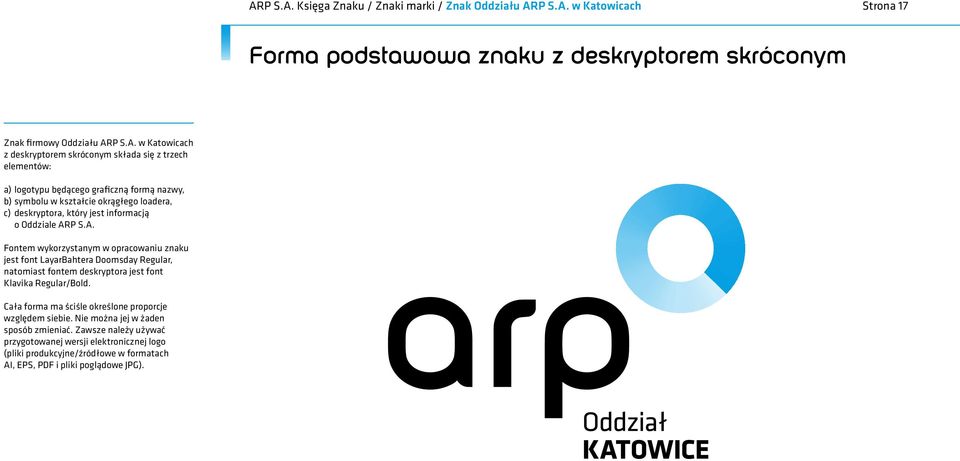 ARP S.A. Fontem wykorzystanym w opracowaniu znaku jest font LayarBahtera Doomsday Regular, natomiast fontem deskryptora jest font Klavika Regular/Bold.