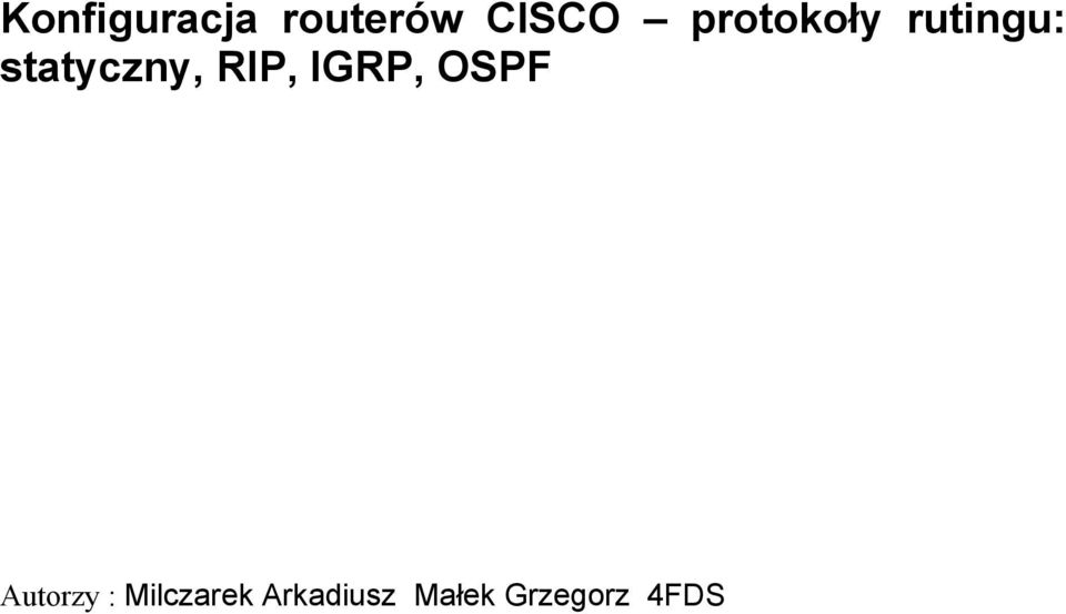 RIP, IGRP, OSPF Autorzy :