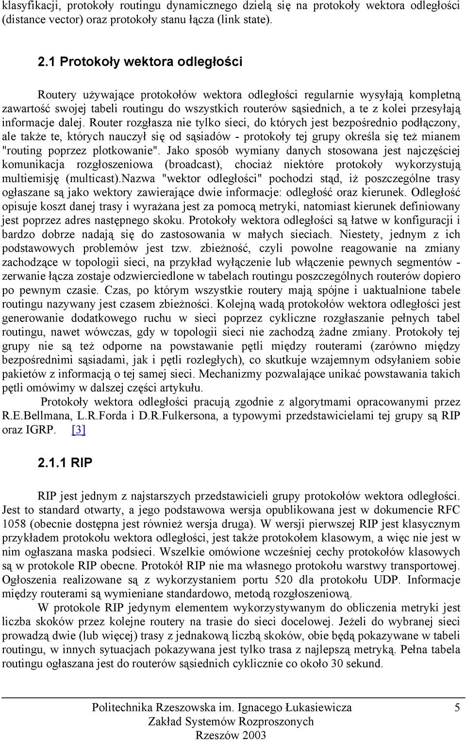 przesyłają informacje dalej.