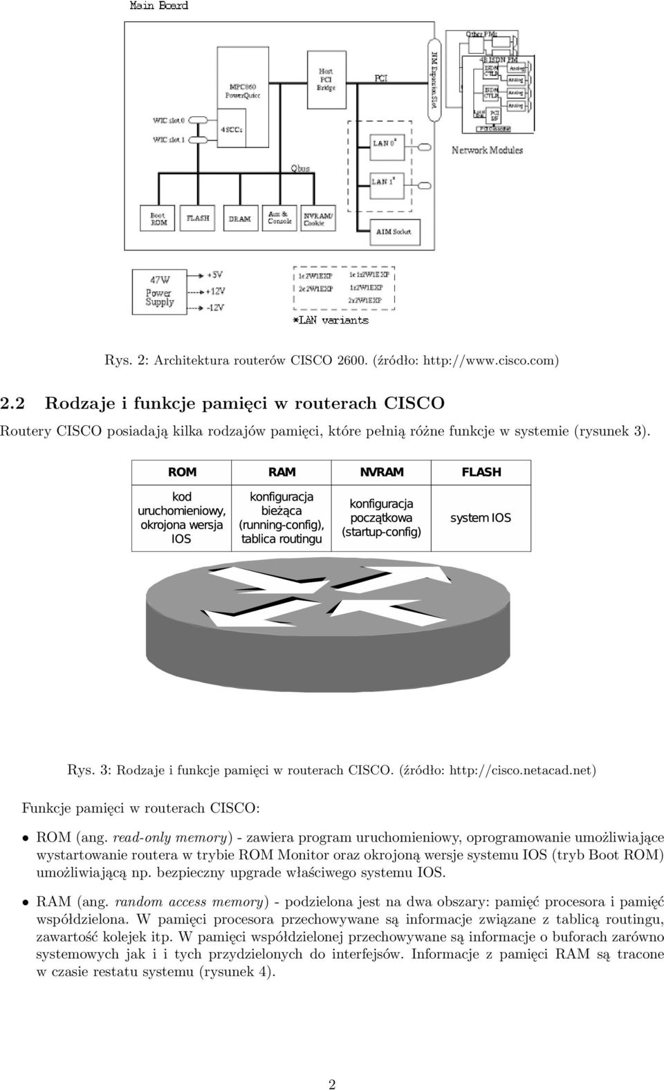 (źródło: http://cisco.netacad.net) Funkcje pamięci w routerach CISCO: ROM (ang.