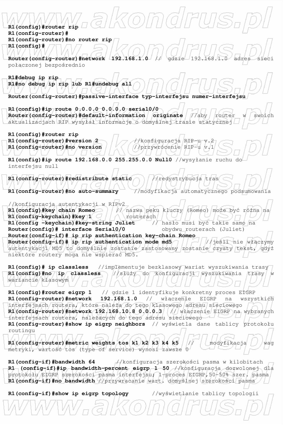 R1(config-router)#version 2 //konfiguracja RIP-u v.2 R1(config-router)#no version //przywrócenie RIP-u v.1 R1(config)#ip route 192.168.0.