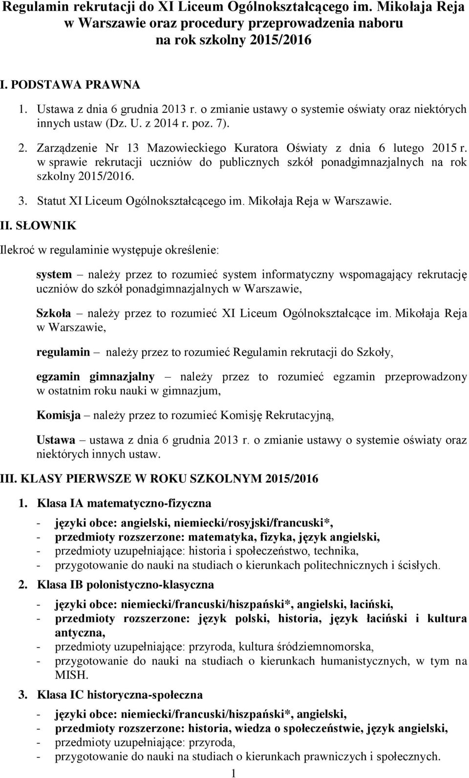 w sprawie rekrutacji uczniów do publicznych szkół ponadgimnazjalnych na rok szkolny 2015/2016. 3. Statut XI Liceum Ogólnokształcącego im. Mikołaja Reja w Warszawie. II.