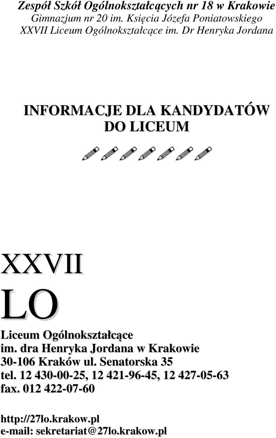 Dr Henryka Jordana INFORMACJE DLA KANDYDATÓW DO LICEUM XXVII LO Liceum Ogólnokształcące im.