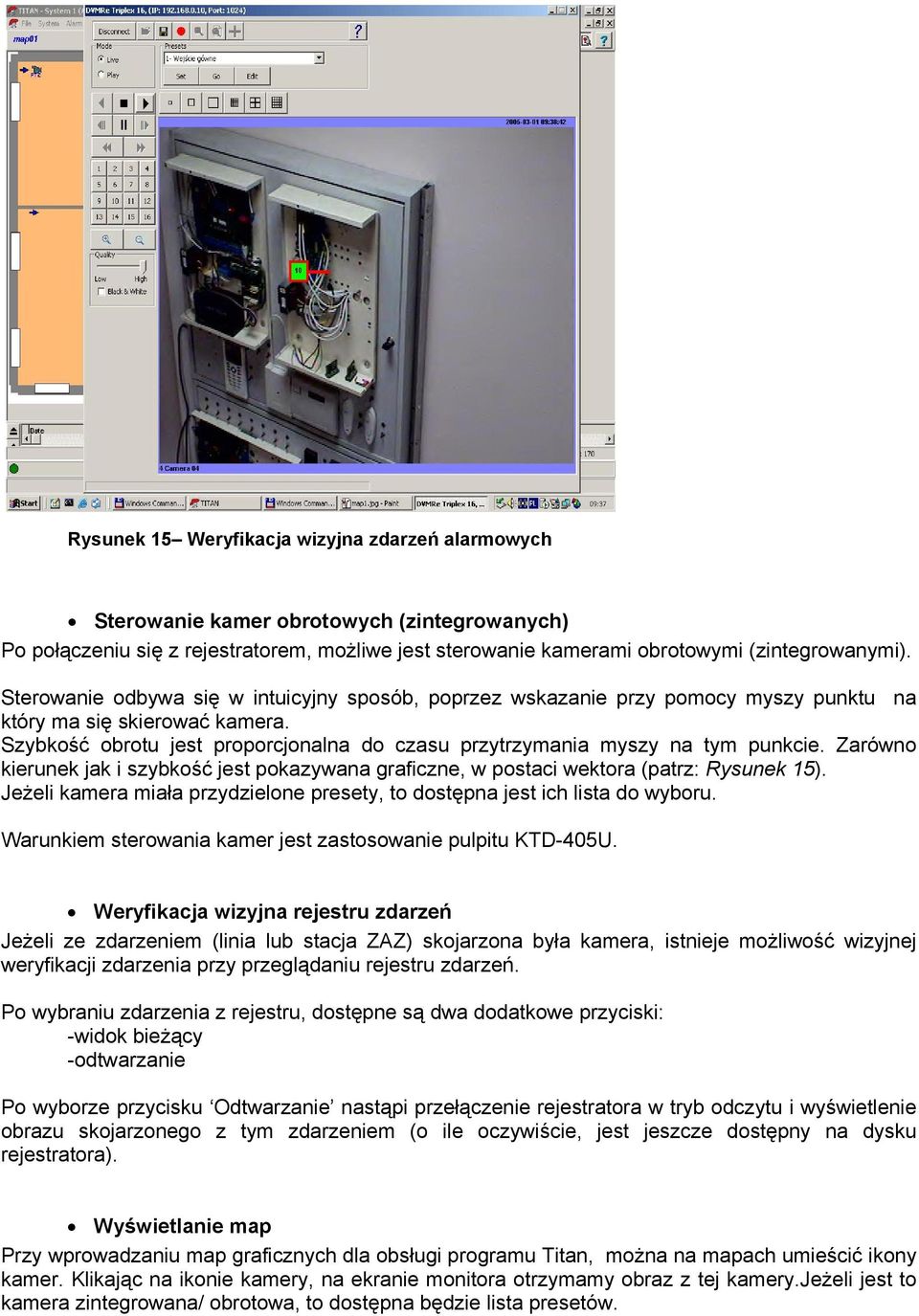 Zarówno kierunek jak i szybkość jest pokazywana graficzne, w postaci wektora (patrz: Rysunek 15). Jeżeli kamera miała przydzielone presety, to dostępna jest ich lista do wyboru.