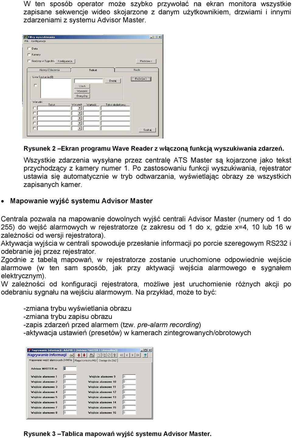 Po zastosowaniu funkcji wyszukiwania, rejestrator ustawia się automatycznie w tryb odtwarzania, wyświetlając obrazy ze wszystkich zapisanych kamer.