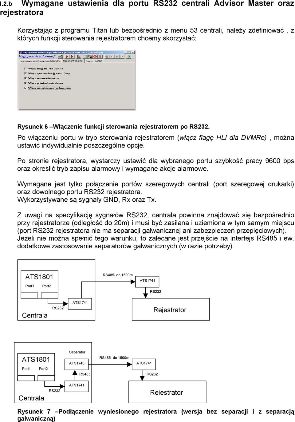 Po włączeniu portu w tryb sterowania rejestratorem (włącz flagę HLI dla DVMRe), można ustawić indywidualnie poszczególne opcje.