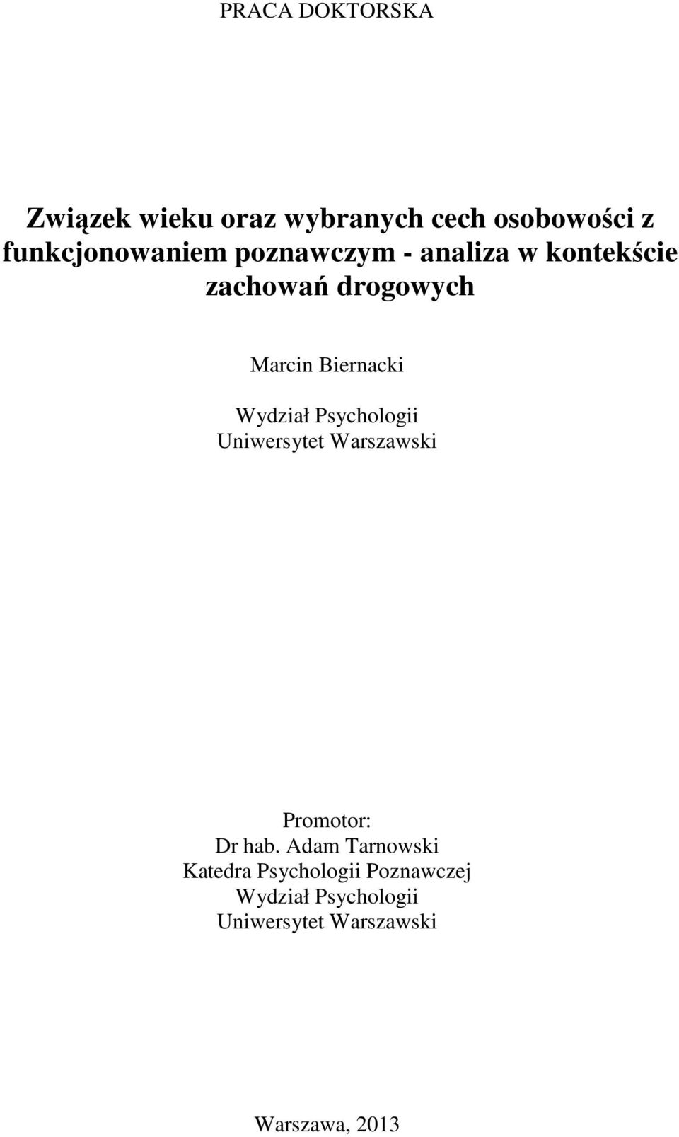 Psychologii Uniwersytet Warszawski Promotor: Dr hab.