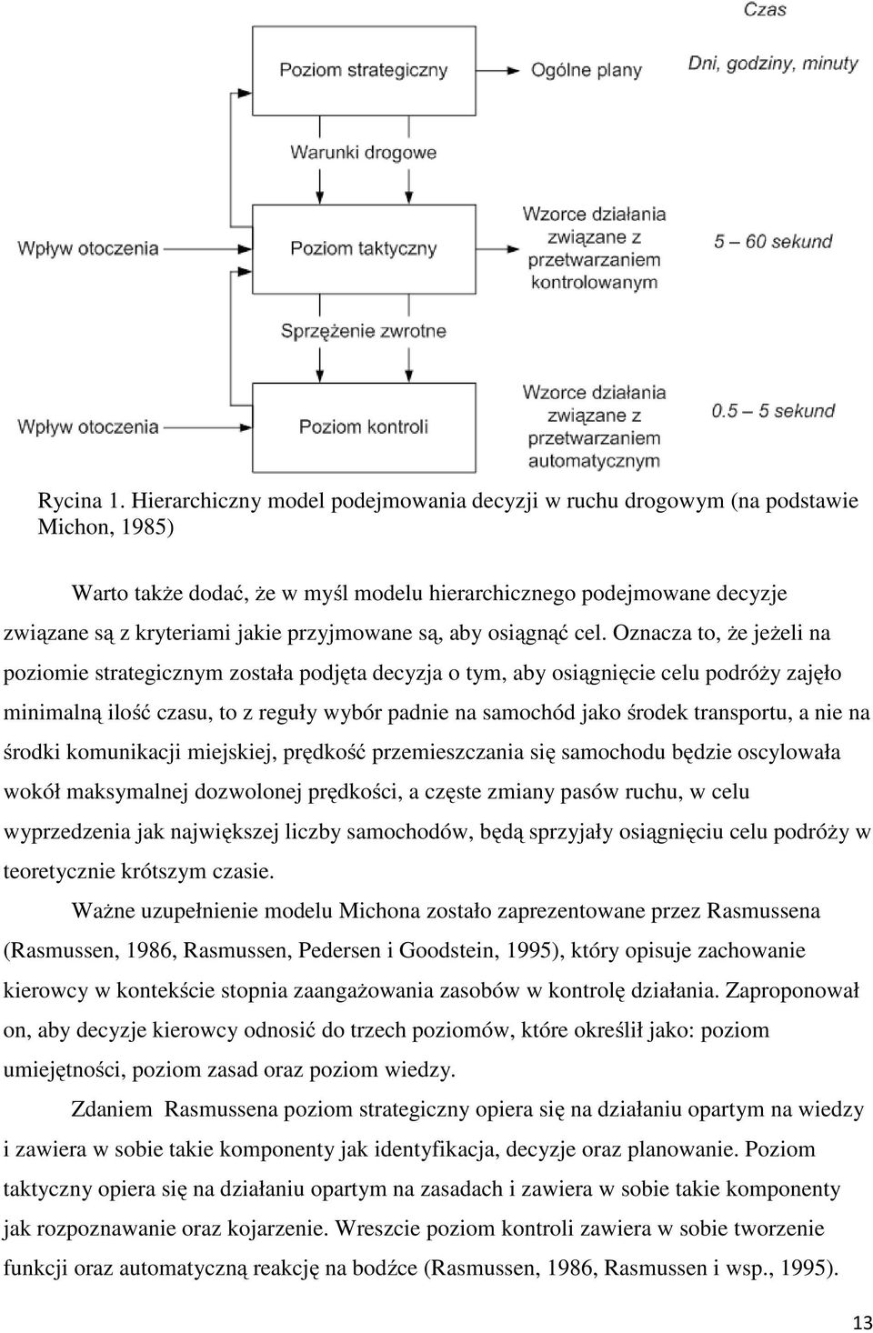 przyjmowane są, aby osiągnąć cel.