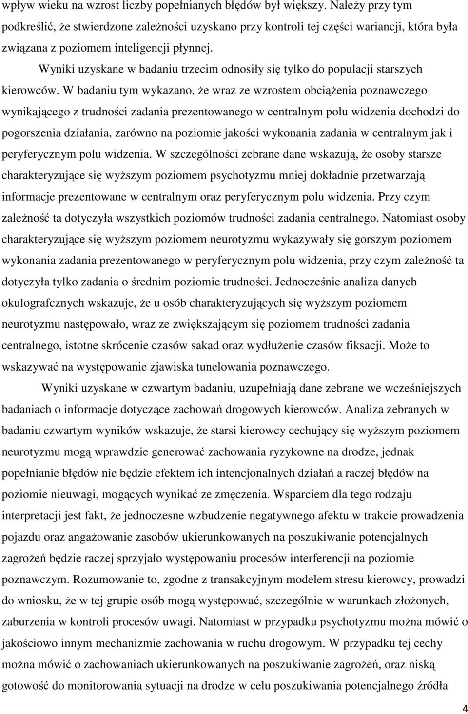 Wyniki uzyskane w badaniu trzecim odnosiły się tylko do populacji starszych kierowców.