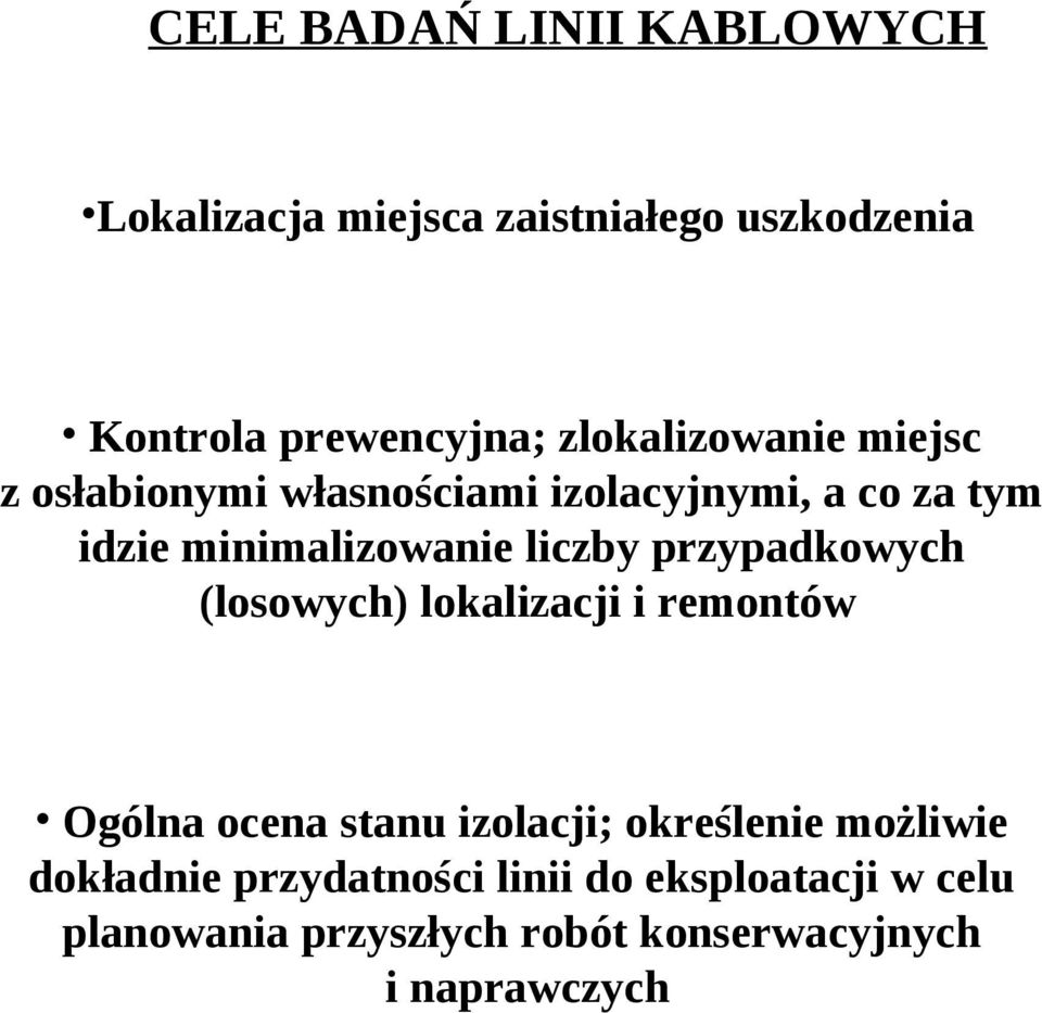 liczby przypadkowych (losowych) lokalizacji i remontów Ogólna ocena stanu izolacji; określenie