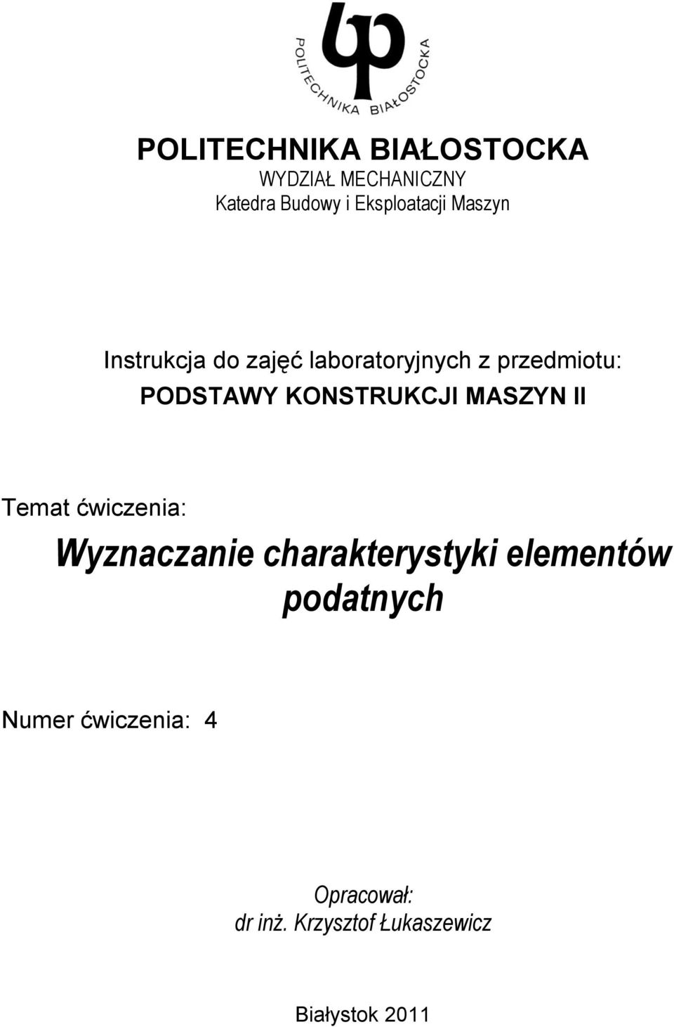 KONSTRUKCJI MASZYN II Temat ćwiczenia: yznaczanie charakterystyki