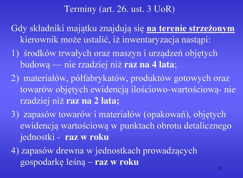 maszyn i urządzeń objętych budową nie rzadziej niż raz na 4 lata; 2) materiałów, półfabrykatów, produktów gotowych oraz towarów objętych