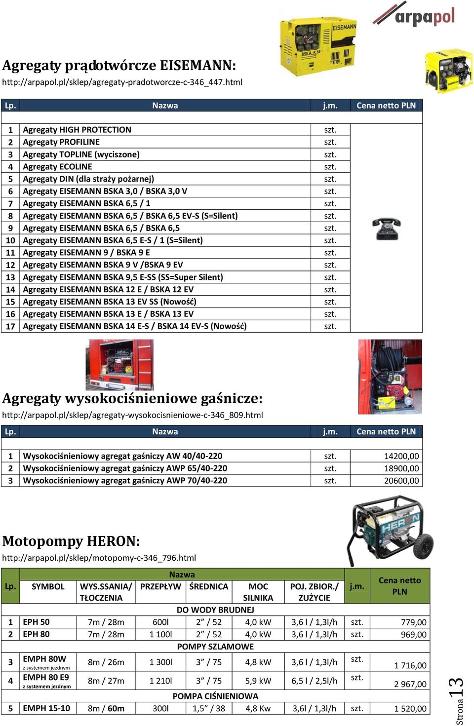 EISEMANN BSKA 6,5 / 1 8 Agregaty EISEMANN BSKA 6,5 / BSKA 6,5 EV-S (S=Silent) 9 Agregaty EISEMANN BSKA 6,5 / BSKA 6,5 10 Agregaty EISEMANN BSKA 6,5 E-S / 1 (S=Silent) 11 Agregaty EISEMANN 9 / BSKA 9