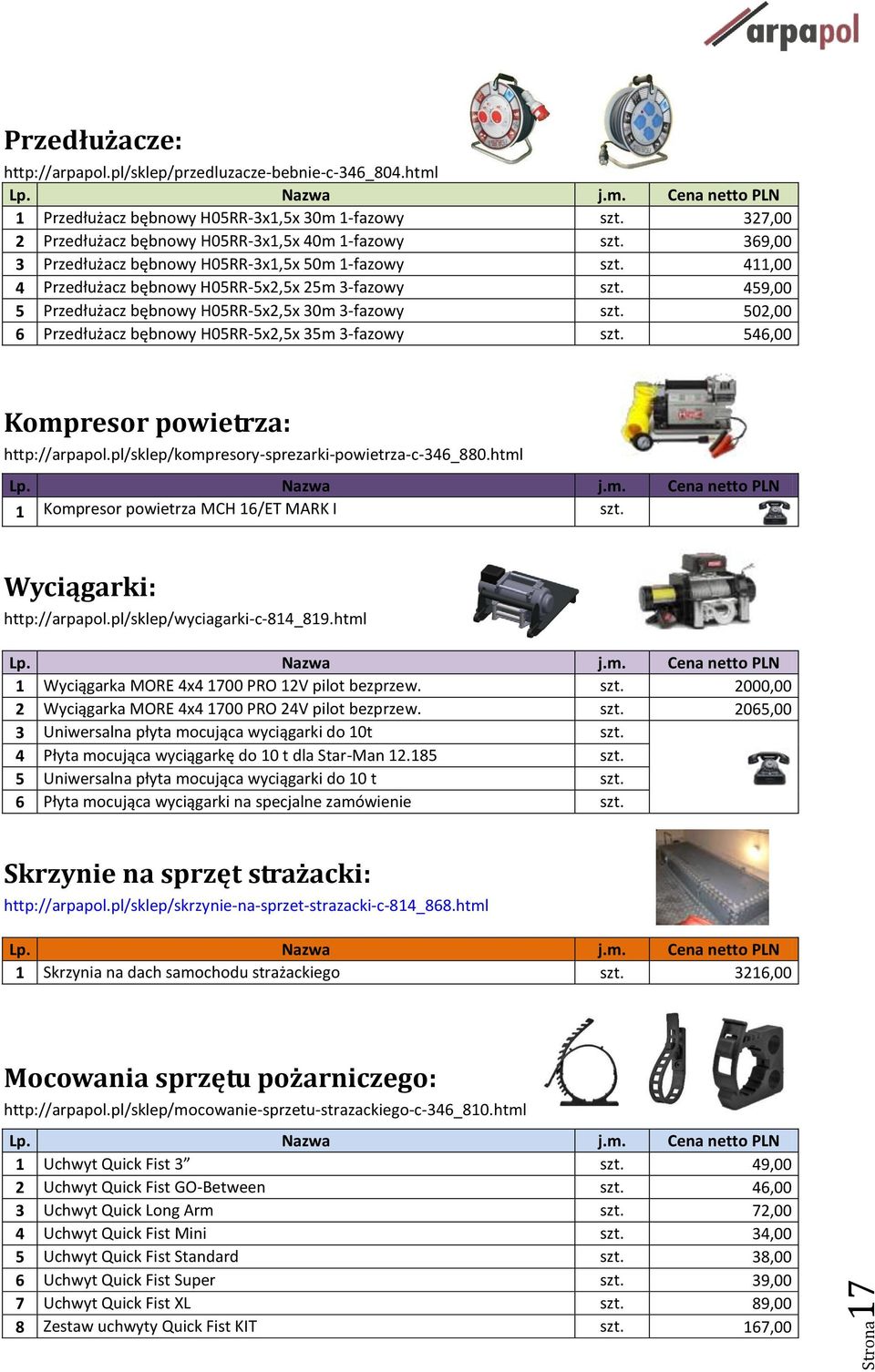 H05RR-5x2,5x 25m 3-fazowy 459,00 5 Przedłużacz bębnowy H05RR-5x2,5x 30m 3-fazowy 502,00 6 Przedłużacz bębnowy H05RR-5x2,5x 35m 3-fazowy 546,00 Kompresor powietrza: http://arpapol.