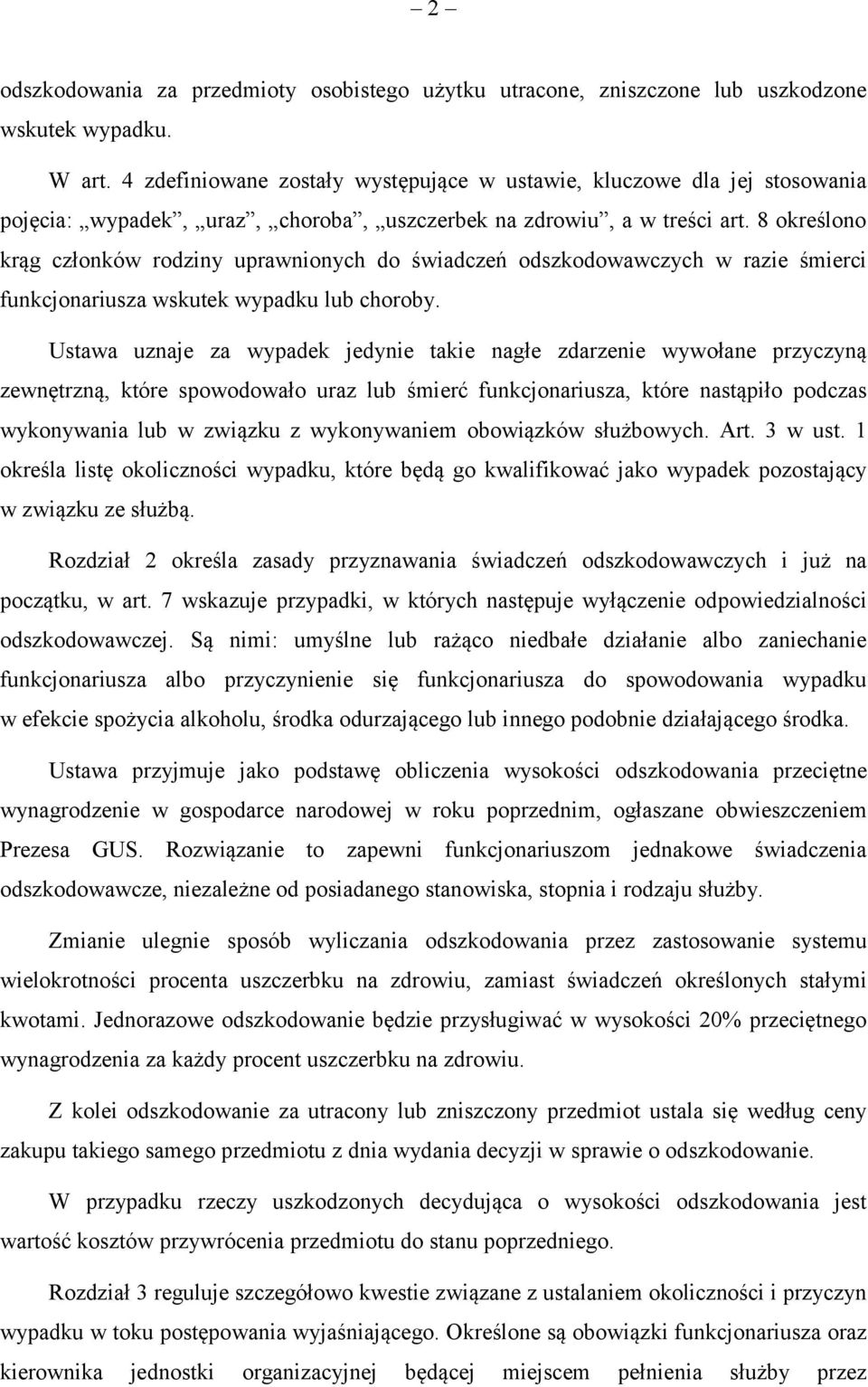 8 określono krąg członków rodziny uprawnionych do świadczeń odszkodowawczych w razie śmierci funkcjonariusza wskutek wypadku lub choroby.