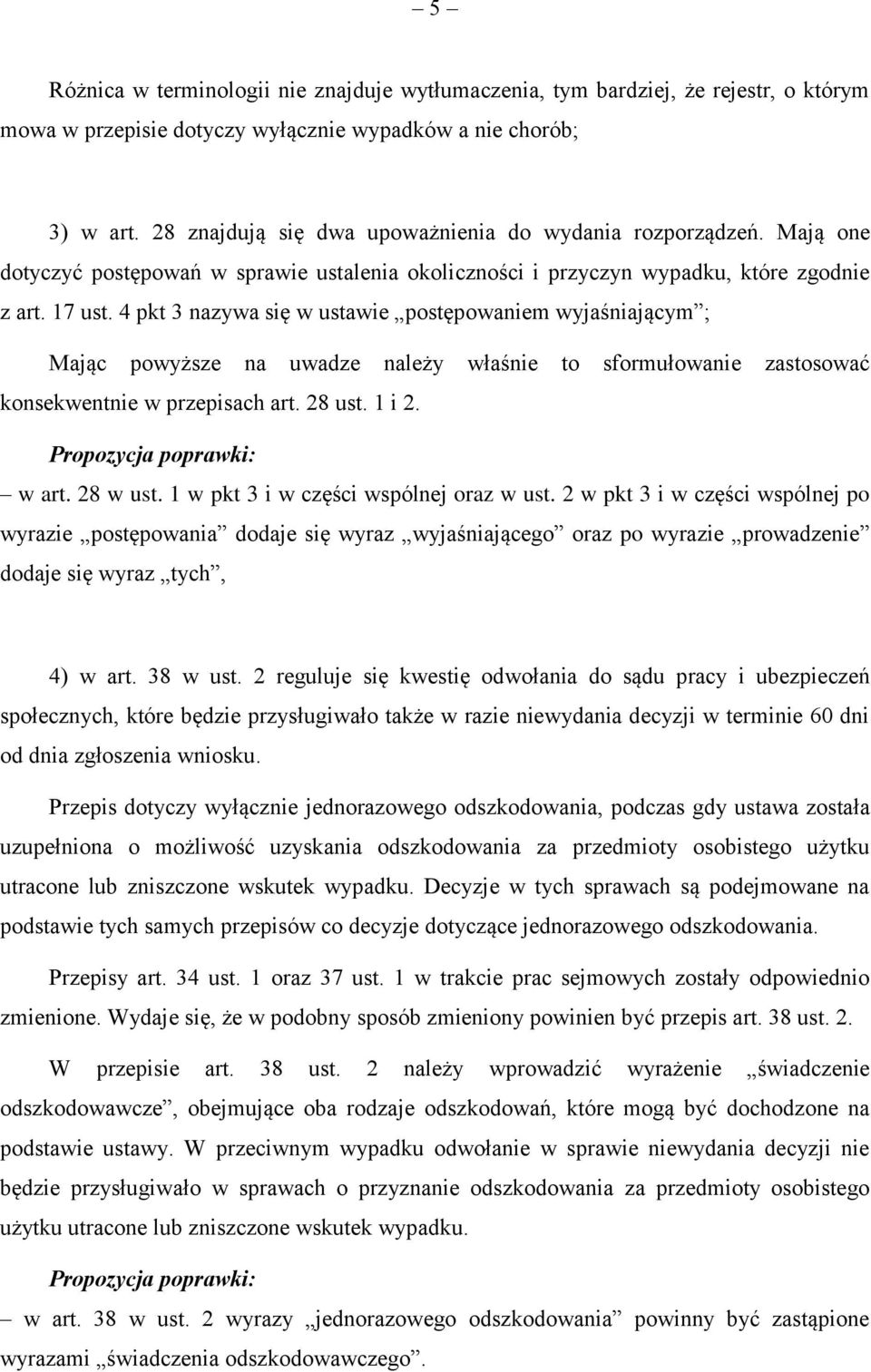 4 pkt 3 nazywa się w ustawie postępowaniem wyjaśniającym ; Mając powyższe na uwadze należy właśnie to sformułowanie zastosować konsekwentnie w przepisach art. 28 ust. 1 i 2. w art. 28 w ust.