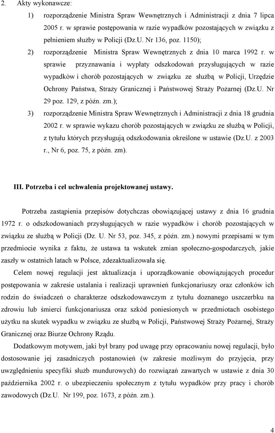 w sprawie przyznawania i wypłaty odszkodowań przysługujących w razie wypadków i chorób pozostających w związku ze służbą w Policji, Urzędzie Ochrony Państwa, Straży Granicznej i Państwowej Straży
