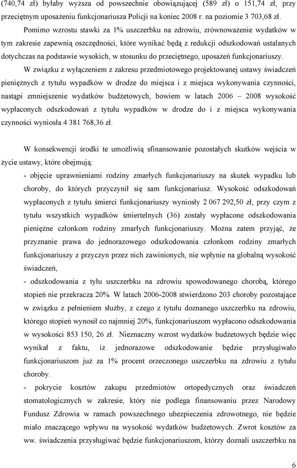 w stosunku do przeciętnego, uposażeń funkcjonariuszy.