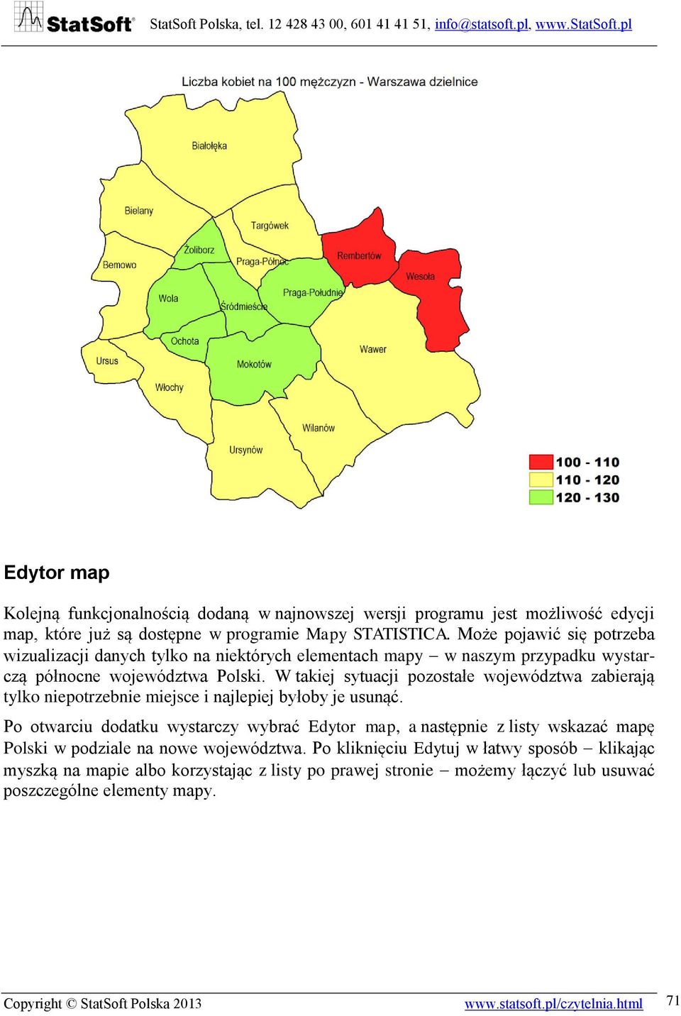 W takiej sytuacji pozostałe województwa zabierają tylko niepotrzebnie miejsce i najlepiej byłoby je usunąć.