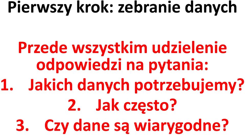 pytania: 1. Jakich danych potrzebujemy?