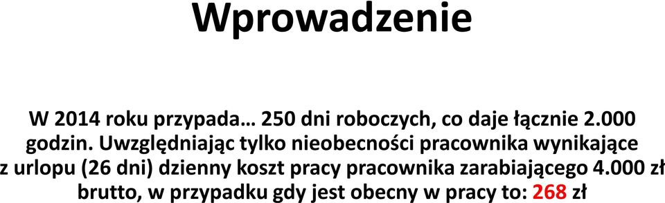 Uwzględniając tylko nieobecności pracownika wynikające z urlopu