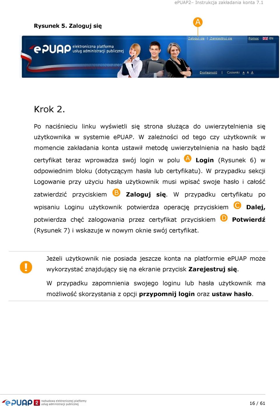 (dotyczącym hasła lub certyfikatu). W przypadku sekcji Logowanie przy użyciu hasła użytkownik musi wpisać swoje hasło i całość zatwierdzić przyciskiem Zaloguj się.