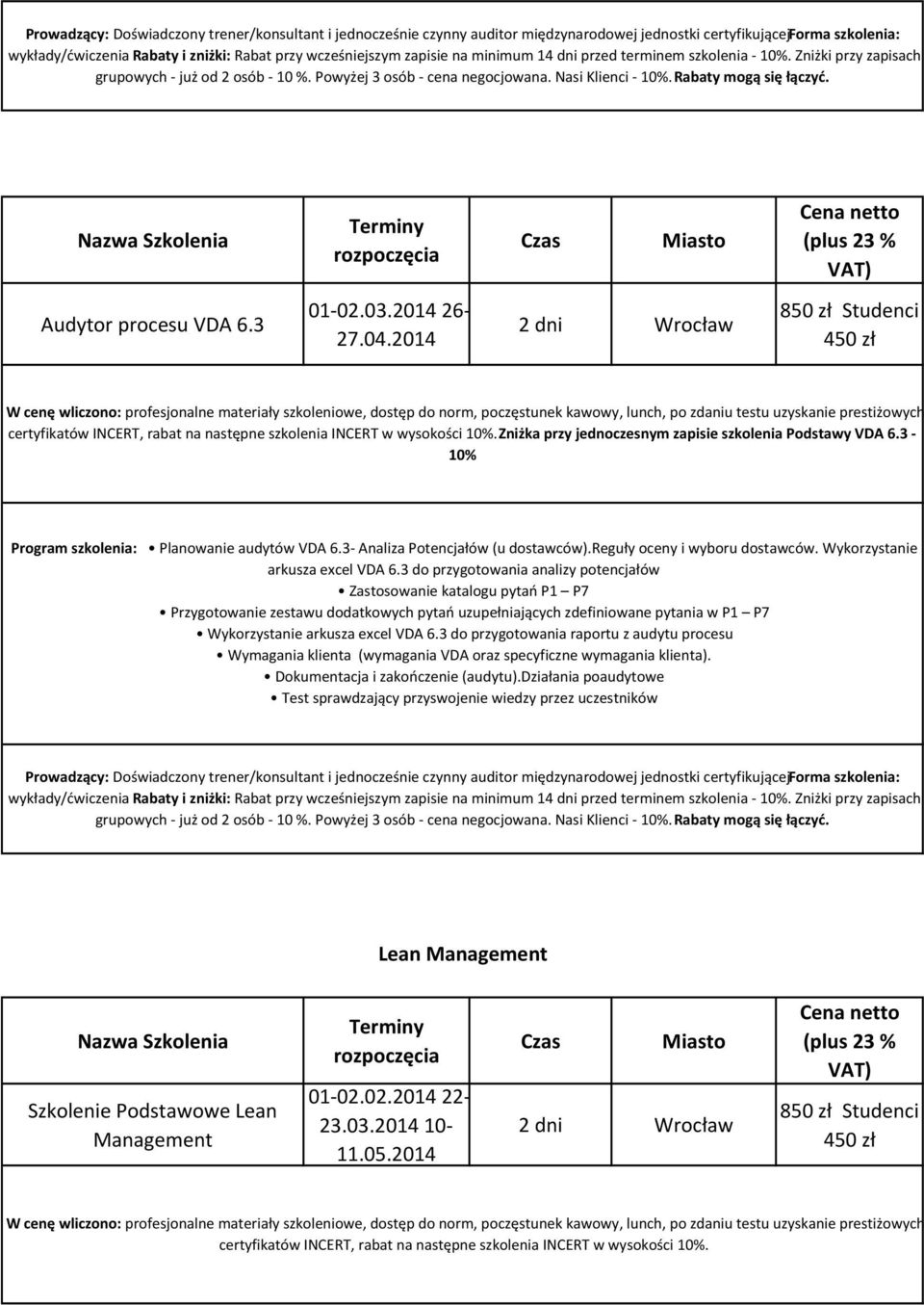 wysokości 10%. Zniżka przy jednoczesnym zapisie szkolenia Podstawy VDA 6.3-10% Program szkolenia: Planowanie audytów VDA 6.3- Analiza Potencjałów (u dostawców).reguły oceny i wyboru dostawców.