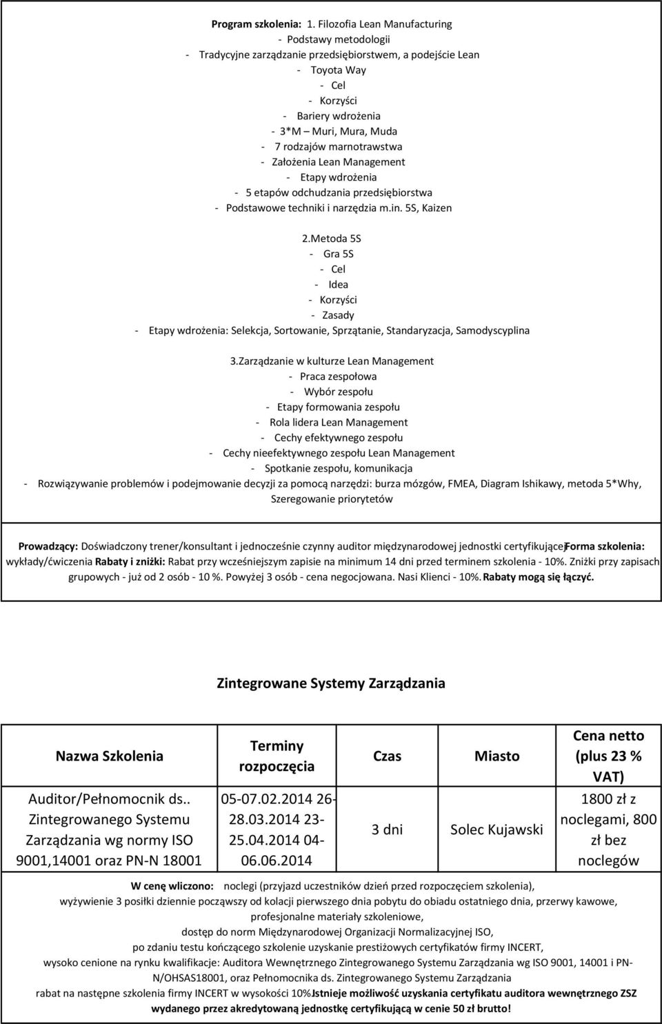 marnotrawstwa - Założenia Lean Management - Etapy wdrożenia - 5 etapów odchudzania przedsiębiorstwa - Podstawowe techniki i narzędzia m.in. 5S, Kaizen 2.