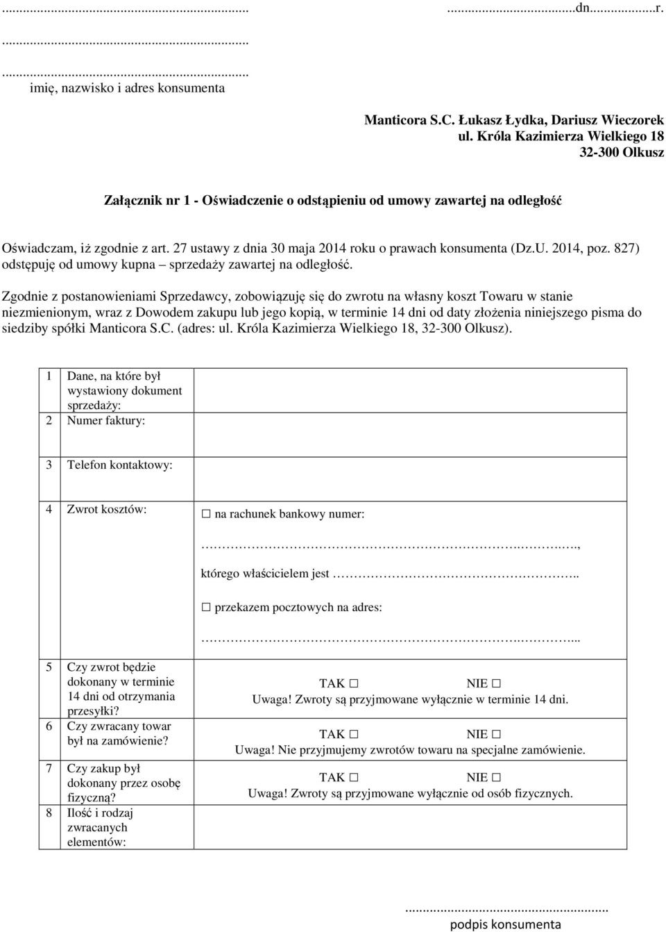 27 ustawy z dnia 30 maja 2014 roku o prawach konsumenta (Dz.U. 2014, poz. 827) odstępuję od umowy kupna sprzedaży zawartej na odległość.