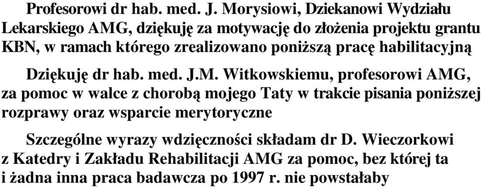 zrealizowano poniższą pracę habilitacyjną Dziękuję dr hab. med. J.M.