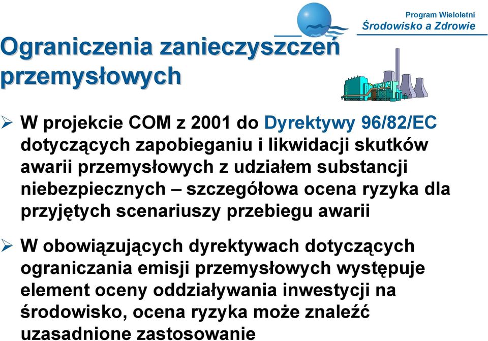 dla przyjętych scenariuszy przebiegu awarii W obowiązujących dyrektywach dotyczących ograniczania emisji