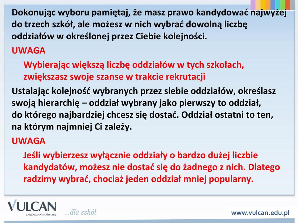 swoją hierarchię oddział wybrany jako pierwszy to oddział, do którego najbardziej chcesz się dostad. Oddział ostatni to ten, na którym najmniej Ci zależy.